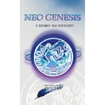 NEO GENESIS: L'UOMO INCATENATO (Italian Edition)