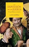 La expulsión de los judíos: Un problema europeo (Ariel) (Spanish Edition)