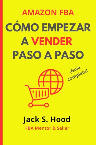 AMAZON FBA. Cómo empezar a vender: Guía completa paso a paso para vender en Amazon con Marca Privada | Libro de emprendimiento | Manual de éxito para ... FBA en Español (Negocios Online desde Cero)