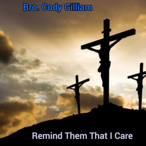 Remind Them That I Care