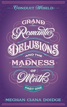 Paperback Grand Romantic Delusions and the Madness of Mirth (Part One): Conduit World Book