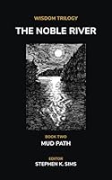 The Noble River: Wisdom Trilogy - Book Two - Mud Path 0994089961 Book Cover