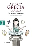 A vida na Grecia clásica (INFANTIL E XUVENIL - COÑECEMENTO - Seica)