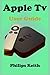Produktbild Apple Tv User Guide: A concise Practical Guide with Tips and Tricks to Maximizing the New tvOS 14 with illustrative screen shots