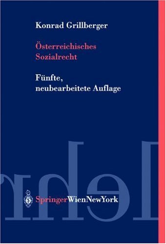 Österreichisches Sozialrecht (Springers Kurzlehrbücher der Rechtswissenschaft) Österreichisches Sozialrecht (Springers Kurzlehrbücher der Rechtswissenschaft)
