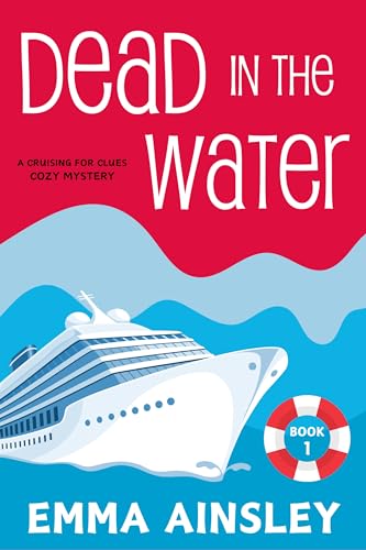 Dead in the Water (A Cruising for Clues Cozy Mystery Book 1)