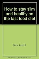 How to stay slim and healthy on the fast food diet 0133077365 Book Cover