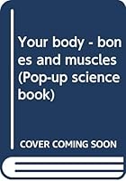Your body - bones and muscles (Pop-up science book) B0006Y6DNS Book Cover