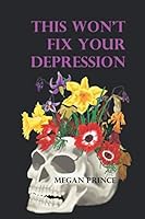 This Won't Fix Your Depression 1075979935 Book Cover