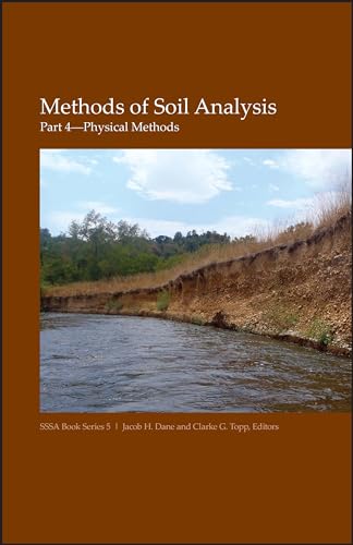 Methods of Soil Analysis, Part 4: Physical Methods (SSSA Book Series)