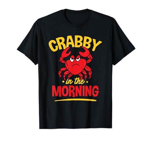 Crabby En La Mañana - Cangrejo Comedor Mariscos Amante Pun Camiseta