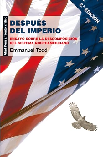 Después del imperio. Ensayo sobre la descomposición del sistema norteamericano (Pensamiento crítico)