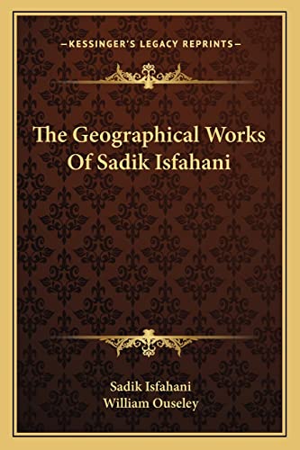 The Geographical Works Of Sadik Isfahani