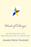 Winds of Change: An Introduction to the the Muwahhideen and Al Tawhid Faith 1530920639 Book Cover