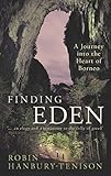 Finding Eden: A Journey into the Heart of Borneo