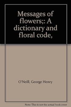 Messages of flowers;: A dictionary and floral code,