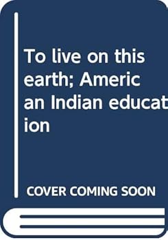 To Live on This Earth: American Indian Education