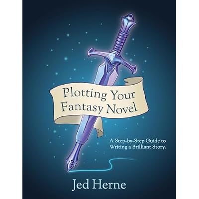 Plotting Your Fantasy Novel: A Step-by-Step Guide to Writing a Brilliant Story