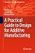 A Practical Guide to Design for Additive Manufacturing (Springer Series in Advanced Manufacturing)