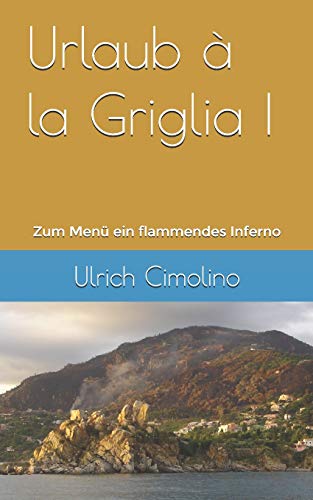 Urlaub à la Griglia: Zum Menü ein flammendes Inferno Urlaub à la Griglia: Zum Menü ein flammendes Inferno