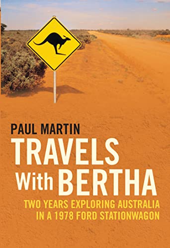 Travels with Bertha: Two Years Exploring Australia in a 1978 Ford Station Wagon (English Edition) - Martin, Paul