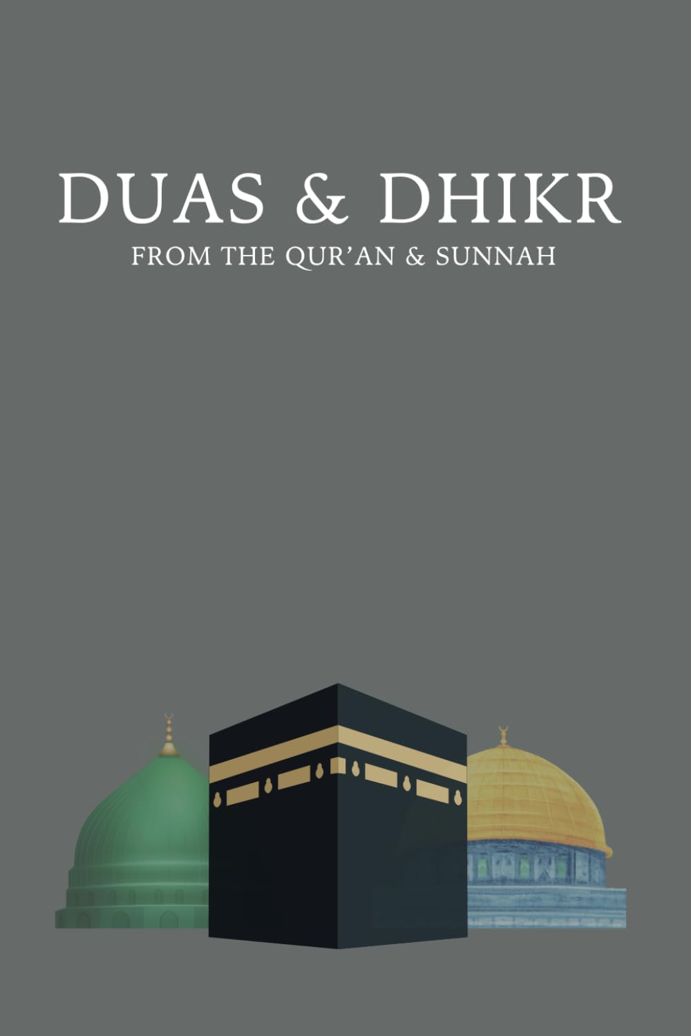 DUAS & DHIKR: FROM THE QUR'AN & SUNNAH