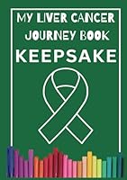 My Liver Cancer Journal Keepsake Coloring Book: Cancer Patients, Recovery, Chemotherapy, Relaxation, Stress Relief B0F5PMKV7L Book Cover