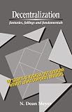 Decentralization: Fantasies, Failings, and Fundamentals