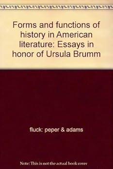 Forms and functions of history in American literature: Essays in honor of Ursula Brumm