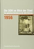 Die DDR im Blick der Stasi 1956: Die geheimen Berichte an die SED-Führung