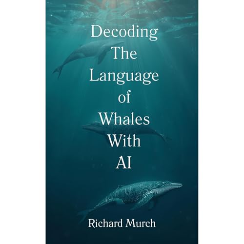 Decoding the Language of Whales with AI Audiolibro Por Richard Murch arte de portada