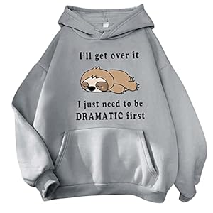 HZMM Funny Sloth Jumper Tops Womens I’ll Get Over It Just Need To Be Dramatic First Hoodies Sweatshirt with Pocket Cute Printed Drawstring Tunic Tops Autumn Clothes