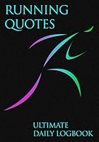 Running Quotes Ultimate Daily Logbook : 52 Week Undated Runner's Training Peak Performance Journal 1688809635 Book Cover