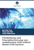 Filmbildung und Charakterisierung von undotiertem ZnO mittels Nebel-CVD-System (German Edition) 6209011535 Book Cover