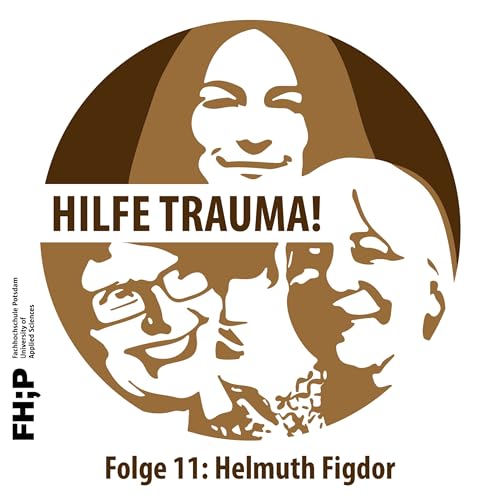 Folge 11 mit Helmuth Figdor: Das Trauma der Trennung und verantwortete Schuld
