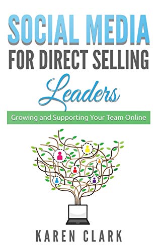 Social Media for Direct Selling Leaders: Growing and Supporting Your Team Online