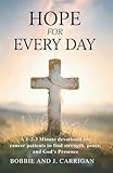 Hope for Everyday: A 1-2-3 Minute devotional for cancer patients to find strength, peace, and God's Presence