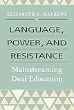 Language, Power, and Resistance: Mainstreaming Deaf Education