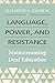 Language, Power, and Resistance: Mainstreaming Deaf Education