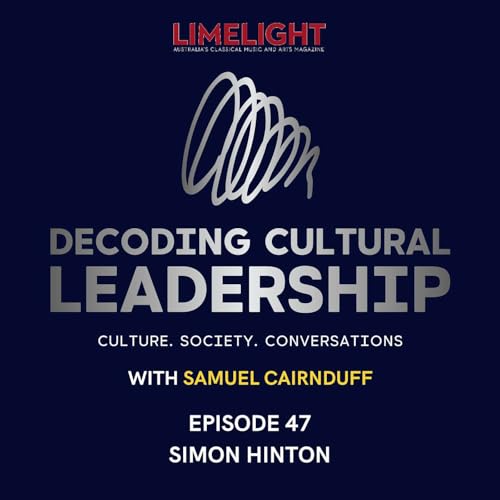 Episode 47: Simon Hinton: Leading Merrigong Theatre Company with Vision, Community and Courage
