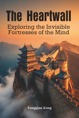 The Heartwall: Exploring the Invisible Fortresses of the Mind