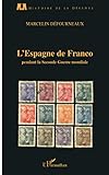  L\'Espagne de Franco pendant la Seconde Guerre mondiale