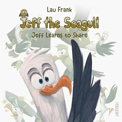 Couverture de Jeff the Seagull #1: Jeff Learns to Share