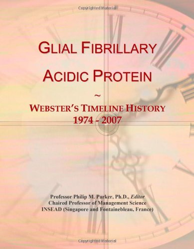 Glial Fibrillary Acidic Protein: Webster's Timeline History, 1974 - 2007