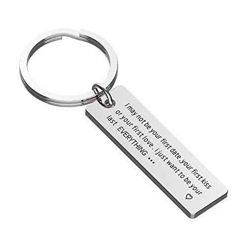 I May Not Be Your First Date Your First Kiss Or Your First Love Keychain Couples Boyfriend Girlfriend Gift for Him Her Gift (I may not be your first date... I just want to be your last everything)