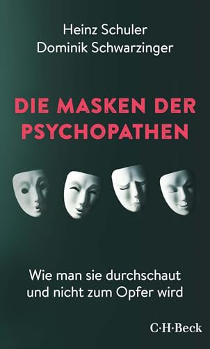 Die Masken der Psychopathen: Wie man sie durchschaut und nicht zum Opfer wird (Beck Paperback)