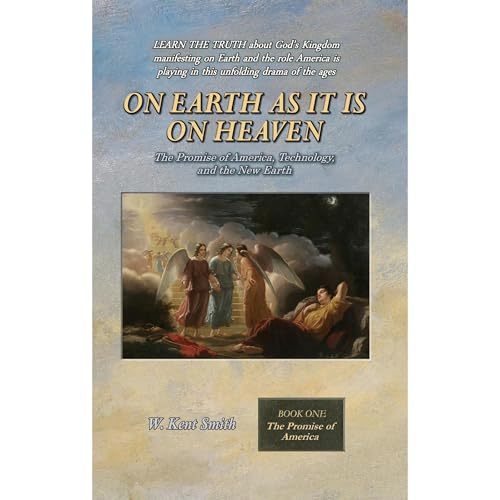 On Earth as It is On Heaven: The Promise of America, Technology, and the New Earth: Book One - The Promise of America by W. Kent Smith episode artwork