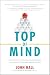 Top of Mind: Use Content to Unleash Your Influence and Engage Those Who Matter To You