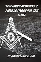 Teachable Moments 2: More Lectures for the Lodge 1533602565 Book Cover