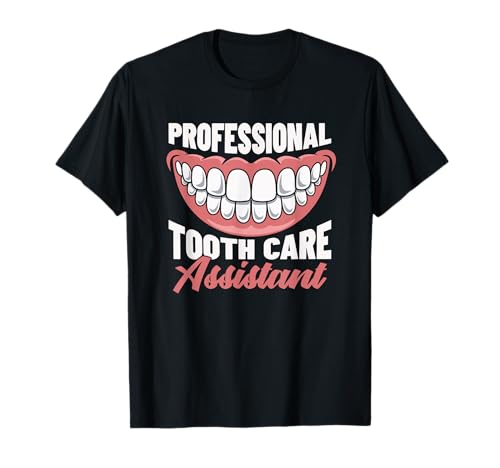 Dental Assistant Gifts & Accessories - Oral Hygiene Chairside Assistance - Care Dental Assistant T-Shirt
